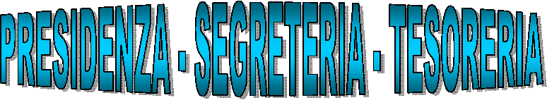 PRESIDENZA - SEGRETERIA - TESORERIA