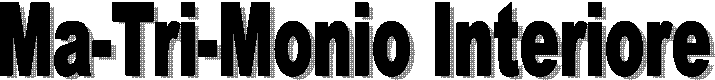 Ma-Tri-Monio Interiore