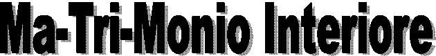 Ma-Tri-Monio Interiore